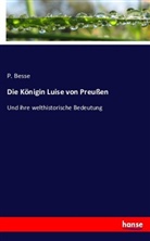 P Besse, P. Besse - Die Königin Luise von Preußen