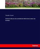 Theodor Pressel - Ambrosius Blaurers des schwäbischen Reformators Leben und Schriften