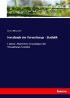 Ernst Mischler - Handbuch der Verwaltungs - Statistik