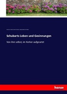 Christian Friedrich Danie Schubart, Christian Friedrich Daniel Schubart, Lud Schubart, Ludwig Albrecht Schubart - Schubarts Leben und Gesinnungen