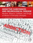 Ronald Watson, Ronald Ross (EDT)/ Zibadi Watson, Ronald Watson, Ronald Ross Watson, Ronald Ross (University of Arizona Watson, Watson Ronald Ross... - Addictive Substances and Neurological Disease