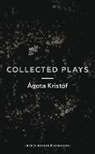 Agota Kristof, Agota (Author) Kristof, Ágóta Kristóf - Agota Kristof: Collected Plays