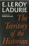 E Le Roy Ladurie, E LEROY LADURIE, Emmanuel Le Roy Ladurie - Territory of the Historian