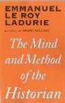 E LEROY LADURIE, Emmanuel Le Roy Ladurie - Mind and Method of the Historian