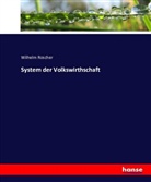 Wilhelm Roscher - System der Volkswirthschaft