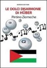 Pintino Ziomeche - Le disarmonie di Huber