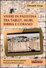 Giovanni Verga - Vivere in Palestina tra tablet, muri Bibbia e Corano