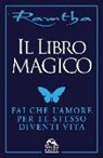 Ramtha - Il libro magico. Fai che l'amore per te stesso diventi vita