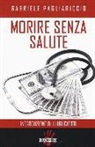 Gabriele Pagliariccio - Morire senza salute