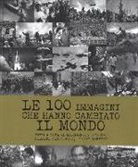 M. Giacosa, G. Morelli, R. Mottadelli - Le 100 immagini che hanno cambiato il mondo