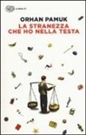 Orhan Pamuk - La stranezza che ho nella testa