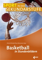 Albrech Binder, Albrecht Binder, Klaus Moosmann, Klaus (Hg ) Moosmann, Klaus (Hg. ) Moosmann, Albrecht Binder... - Basketball in Stundenbildern