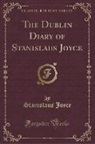 Stanislaus Joyce - The Dublin Diary of Stanislaus Joyce (Classic Reprint)