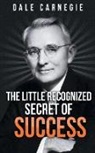 Dale Carnegie - The Little Recognized Secret of Success