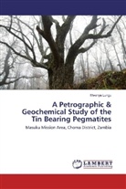 Mwenya Lungu - A Petrographic & Geochemical Study of the Tin Bearing Pegmatites