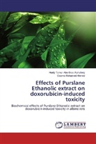 Haidy Tamer Abo-Sre Alshafeey, Haidy Tamer Abo-Sree Alshafeey, Osa Mohamed Ahmed, Osama Mohamed Ahmed - Effects of Purslane Ethanolic extract on doxorubicin-induced toxicity