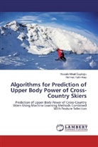 Mehmet Fatih Akay, Mustafa Mikail Özçilo¿lu, Mustafa Mikai Özçiloglu, Mustafa Mikail Özçiloglu - Algorithms for Prediction of Upper Body Power of Cross-Country Skiers