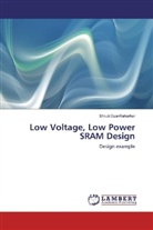 Shruti Oza-Rahurkar - Low Voltage, Low Power SRAM Design