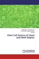 Ramamo Ananthalakshmi, Ramamoorthy Ananthalakshmi, Sathiyajeev Jeevakarunyam, Sathiyajeeva Jeevakarunyam, J Sunitha, J. Sunitha - Clear Cell lesions of Head and Neck Region