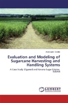 Abdelkarim Dafalla - Evaluation and Modeling of Sugarcane Harvesting and Handling Systems