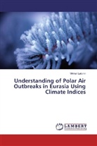 Mikhail Latonin - Understanding of Polar Air Outbreaks in Eurasia Using Climate Indices