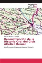 Marcelo Alejandro Pastorella - Reconstrucción de la Historia Oral del Club Atletico Bernal