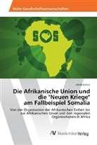 Jakob Cencic - Die Afrikanische Union und die "Neuen Kriege" am Fallbeispiel Somalia