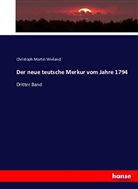 Christoph Martin Wieland - Der neue teutsche Merkur vom Jahre 1794