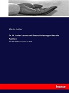 Martin Luther - Dr. M. Luther's erste und älteste Vorlesungen über die Psalmen