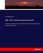 Karl Biedermann - 1840 - 1870 - 30 Jahre deutsche Geschichte