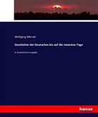 Wolfgang Menzel - Geschichte der Deutschen bis auf die neuesten Tage