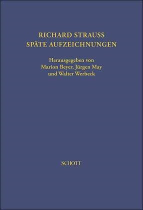 Richard Strauss, Marion Beyer, Jürgen May, Walter Werbeck - Richard Strauss. Späte Aufzeichnungen - Herausgegeben von Marion Beyer, Jürgen May und Walter Werbeck. 21.