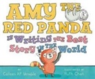 Colleen A. F. Venable, Colleen AF Venable, Ruth Chan, Chan Ruth - Amy the Red Panda Is Writing the Best Story in the World