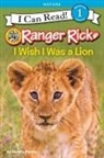Sandra Markle - Ranger Rick: I Wish I Was a Lion