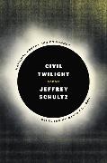 Jeffrey Schultz,  Schultz Jeffrey - Civil Twilight - Poems