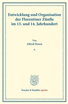 Alfred Doren - Entwicklung und Organisation der Florentiner Zünfte im 13. und 14. Jahrhundert.