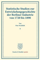 Otto Wiedfeldt - Statistische Studien zur Entwickelungsgeschichte der Berliner Industrie von 1720 bis 1890.