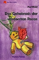 Paul Riedel, Paul Riedel - Das Geheimnis der verdorrten Rosen