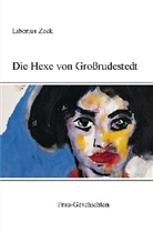 Liborius Zeck - Die Hexe von Großrudestedt