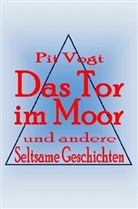 Hans-Peter (Pit) Vogt - Das Tor im Moor