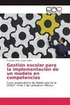 Francisco Asis Lozano López - Gestión escolar para la implementación de un modelo en competencias