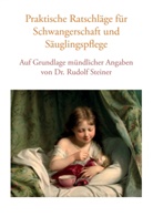 Vera Lorenzin, Vera Lorenzin, Roma Studer, Roman Studer - Praktische Ratschläge für Schwangerschaft und Säuglingspflege auf Grundlage mündlicher Angaben von Dr. Rudolf Steiner