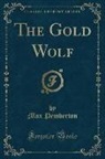 Max Pemberton - The Gold Wolf (Classic Reprint)