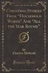 Charles Dickens - Christmas Stories from Household Words and All the Year Round (Classic Reprint)