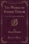 Bayard Taylor - The Works of Bayard Taylor, Vol. 1