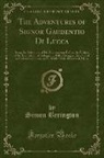 Simon Berington - The Adventures of Signor Gaudentio Di Lucca: Being the Substance of His Examination Before the Fathers of the Inquisition, at Bologna, in Italy; Givin