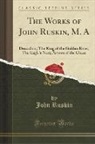 John Ruskin - The Works of John Ruskin, M. A