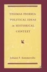 J. P. Sommerville, Johann P Sommerville, Johann P. Sommerville - Thomas Hobbes: Political Ideas in Historical Context