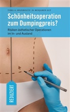 D Benjamin Alt, D. Benjamin Alt, Timo Spanholtz, Timo A Spanholtz, Timo A. Spanholtz, Timo Alexander Spanholtz - Schönheitsoperation zum Dumpingpreis?