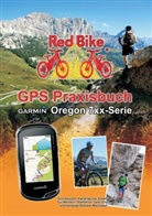 RedBik Nussdorf, Redbike Nussdorf, Nußdorf Redbike, RedBike®Nußdorf - GPS Praxisbuch Garmin Oregon 7xx-Serie